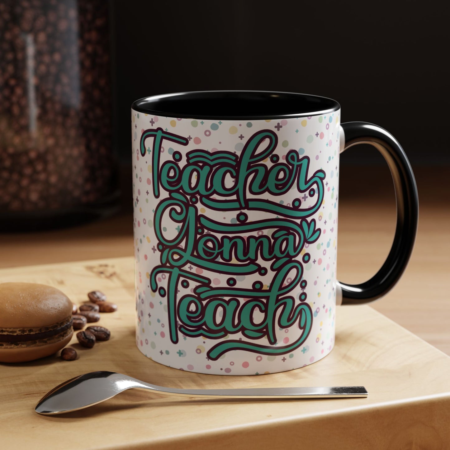 Teacher Coffee Mug - "Teacher Gonna Teach" Floral Design - Perfect Gift for Educators