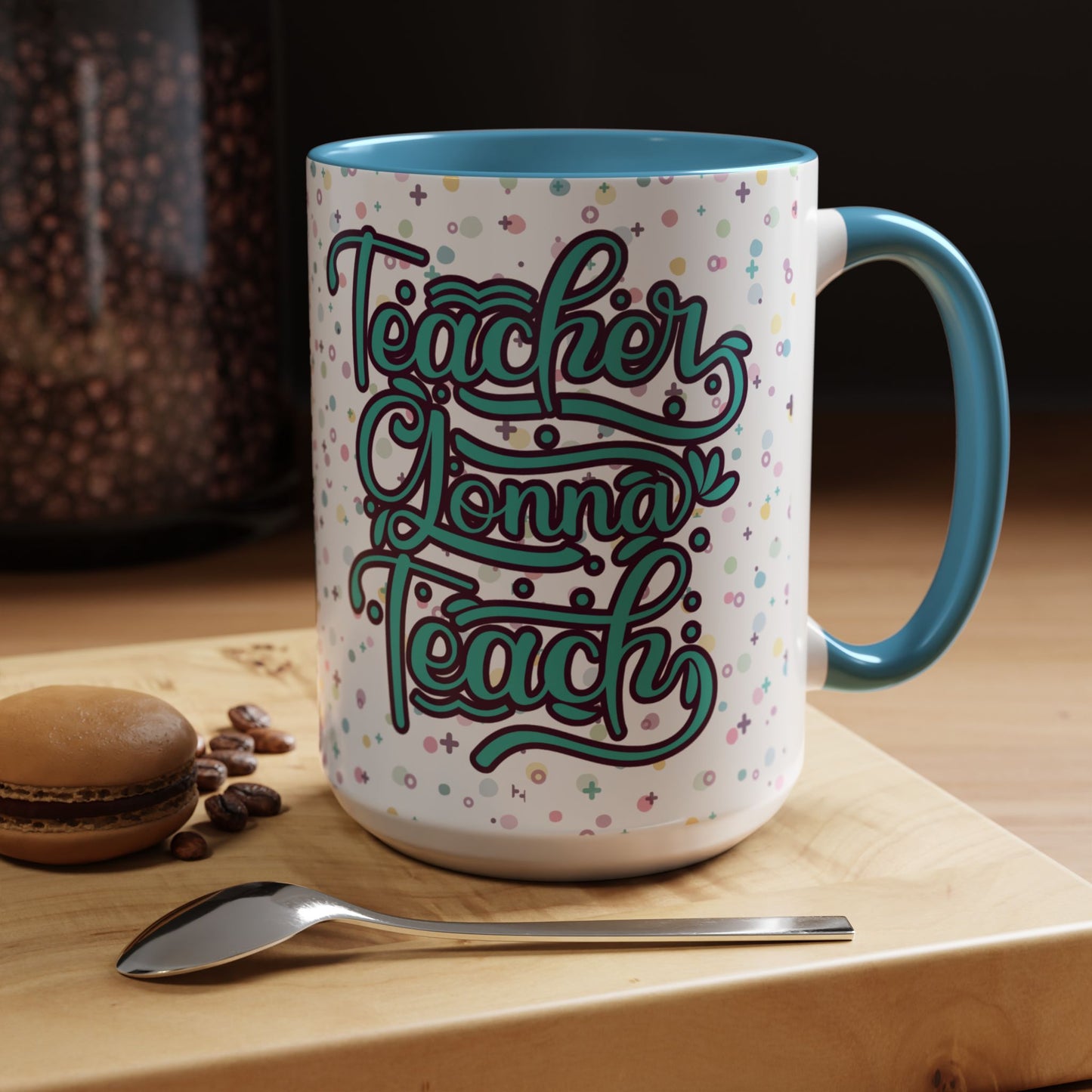 Teacher Coffee Mug - "Teacher Gonna Teach" Floral Design - Perfect Gift for Educators