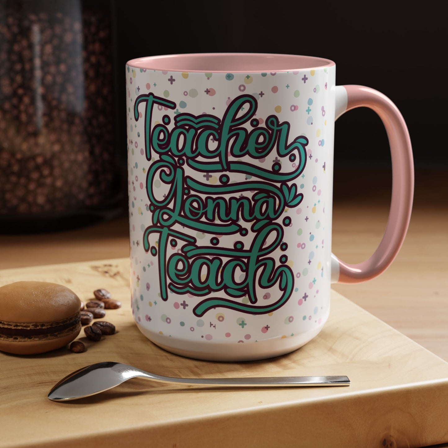 Teacher Coffee Mug - "Teacher Gonna Teach" Floral Design - Perfect Gift for Educators