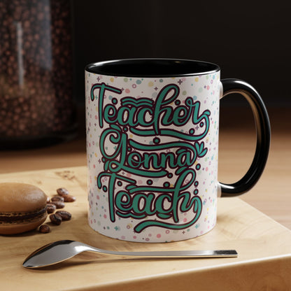 Teacher Coffee Mug - "Teacher Gonna Teach" Floral Design - Perfect Gift for Educators