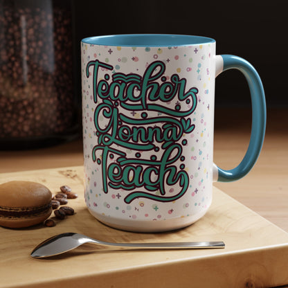 Teacher Coffee Mug - "Teacher Gonna Teach" Floral Design - Perfect Gift for Educators