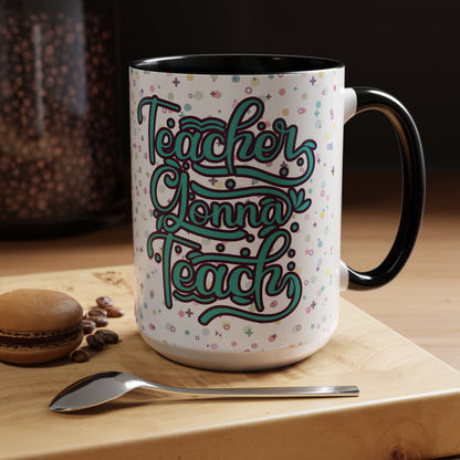 Teacher Coffee Mug - "Teacher Gonna Teach" Floral Design - Perfect Gift for Educators